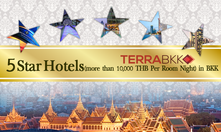 5 Star Hotels (more than 10,000 THB per Room Night) in BKK