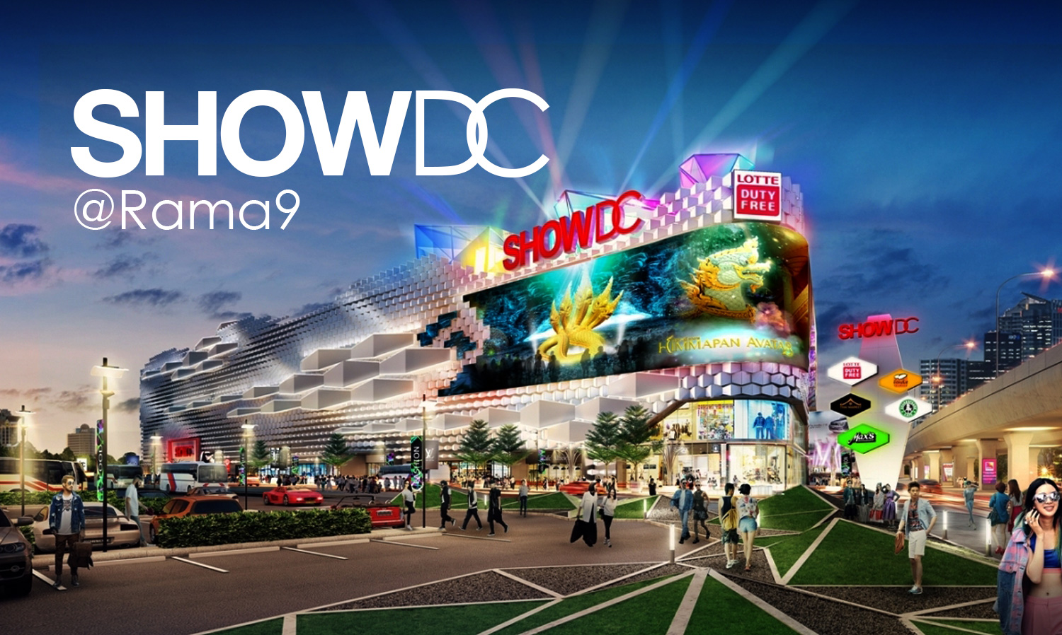 Show DC @Rama9 – Shopping & Entertainment Center – 27 Rai - 150,000 Sq.m.