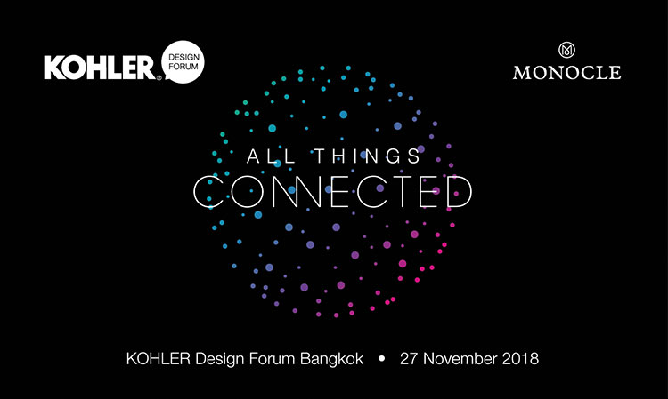 KOHLER Design Forum 2018  ร่วมสรรค์สร้างอนาคตแห่งการอยู่อาศัย  เชื่อมสรรพสิ่งออนไลน์ภายใต้แนวคิด “ALL THINGS CONNECTED” 